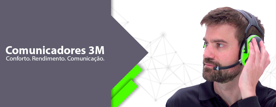Comunicadores da 3M: conforto, rendimento e comunicação