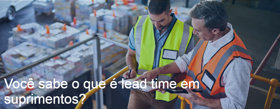 Você sabe o que é lead time em suprimentos?
