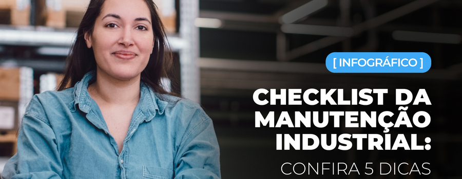 Checklist da manutenção industrial: confira 5 dicas
