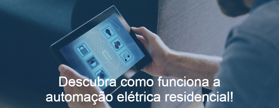 Descubra como funciona a automação elétrica residencial!