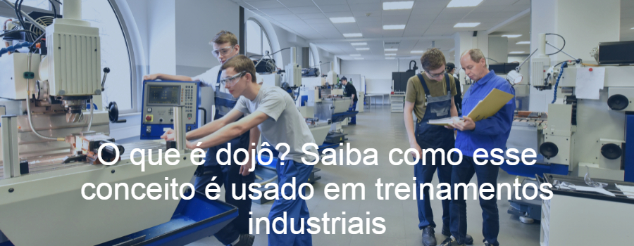 O que é dojô? Saiba como esse conceito é usado em treinamentos industriais