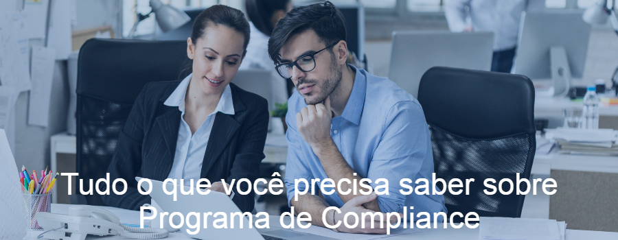 Tudo o que você precisa saber sobre Programa de Compliance