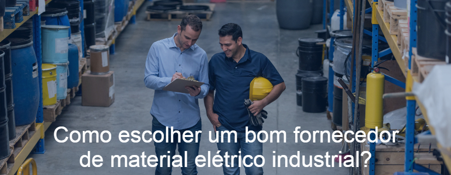Como escolher um bom fornecedor de material elétrico industrial?
