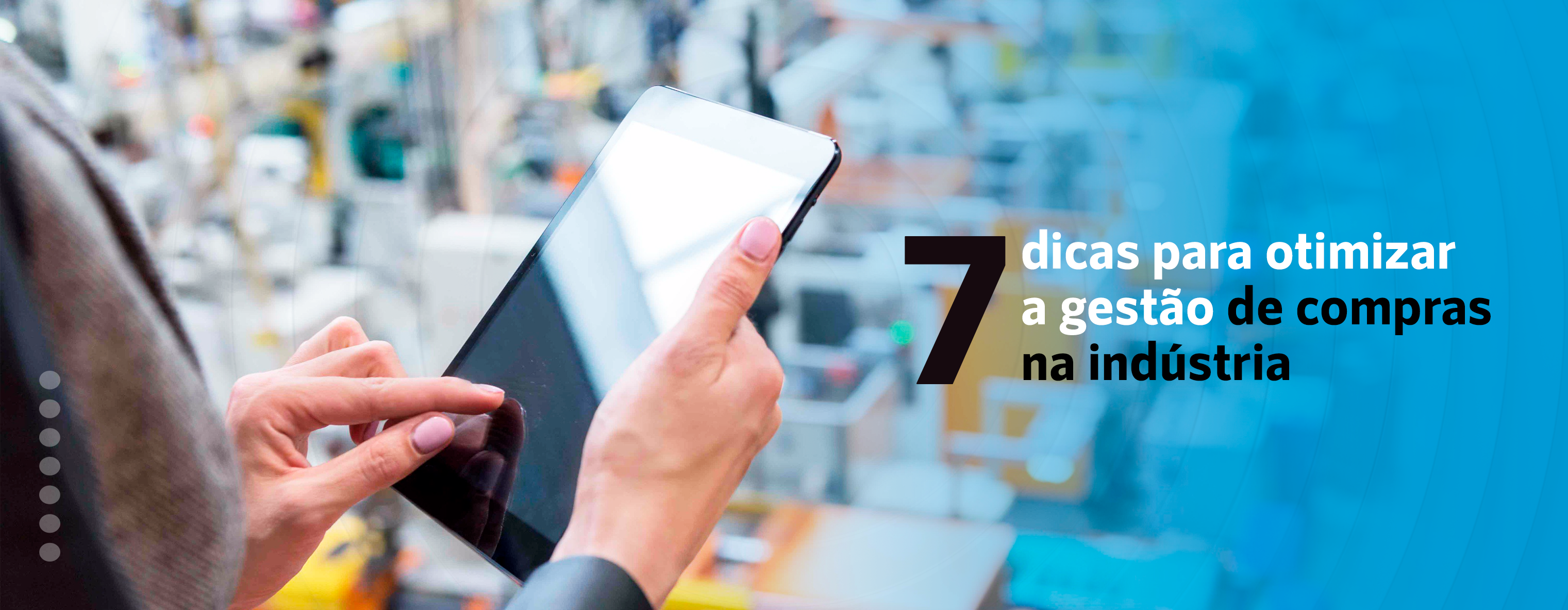 7 dicas para otimizar a gestão de compras na indústria