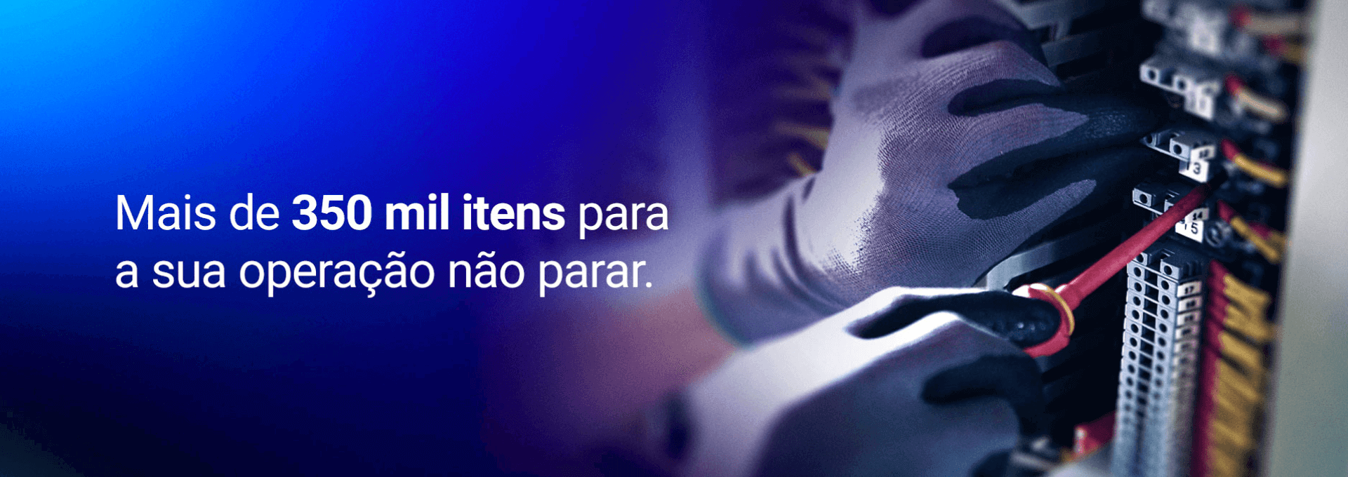 Mais de 350 mil itens para sua operação não parar