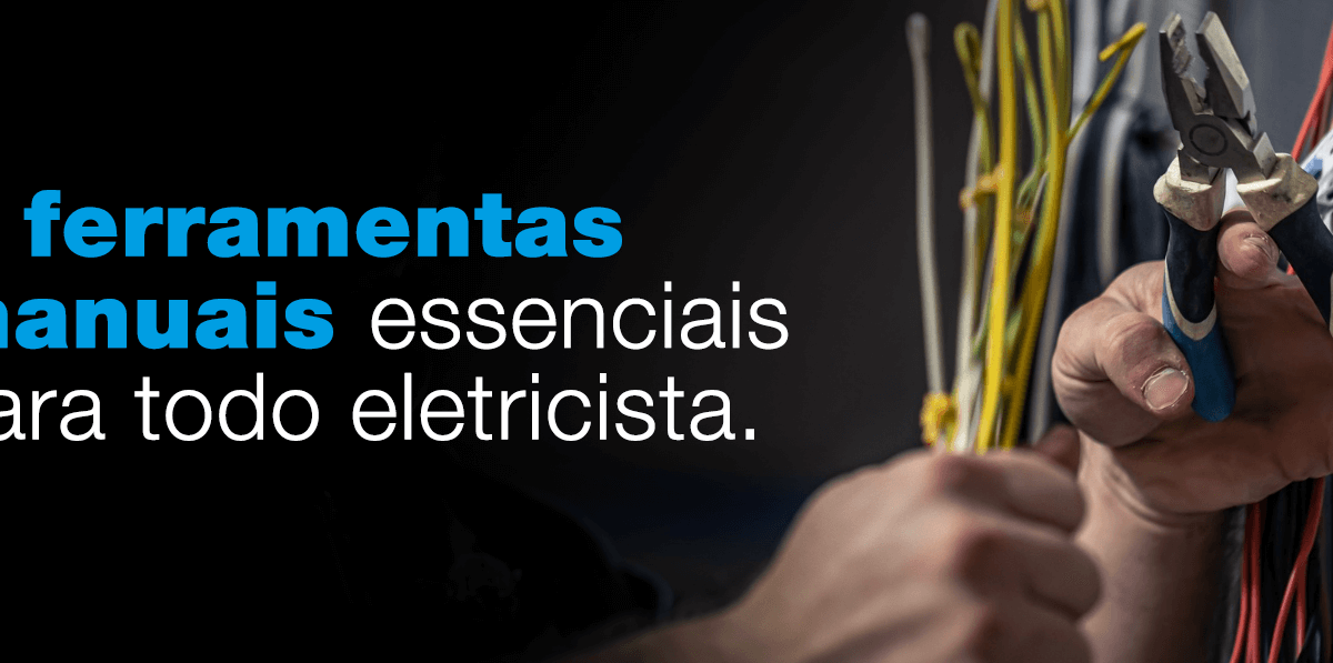 Ferramentas Manuais Que Todo Eletricista Precisa