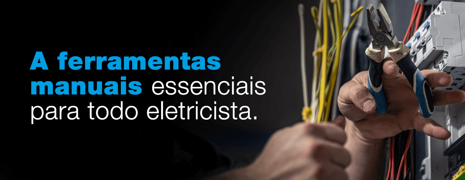 Ferramentas Manuais Que Todo Eletricista Precisa